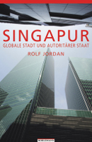 Singapur: Globale Stadt und autoritärer Staat