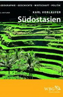 Südostasien: Geographie, Geschichte, Wirtschaft, Politik.